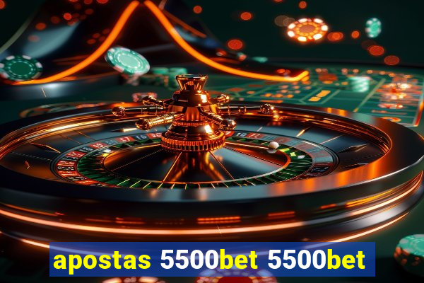 apostas 5500bet 5500bet